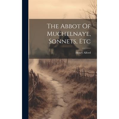 The Abbot Of Muchelnaye, Sonnets, Etc