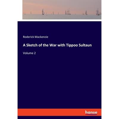 A Sketch of the War with Tippoo Sultaun