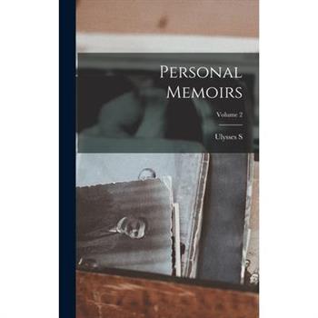 Personal Memoirs; Volume 2