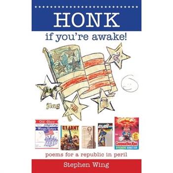 Honk If You're Awake! Poems for a Republic in Peril