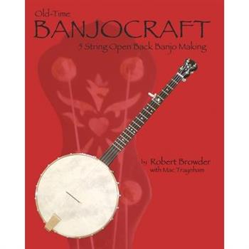 Old Time Banjo Craft