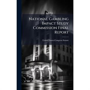National Gambling Impact Study Commission Final Report