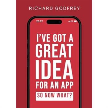 I’ve Got a Great Idea for an App. So Now What?