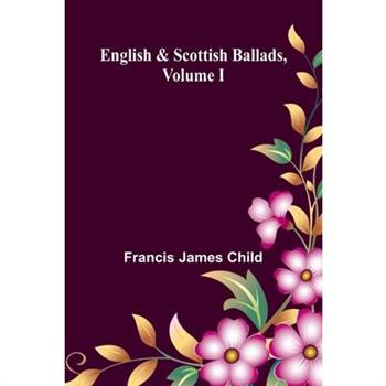 English And Scottish Ballads, Volume I