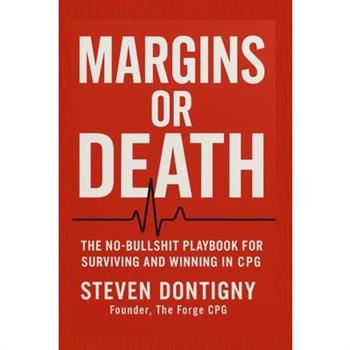 Margins or Death The No Bullshit Playbook for Surviving and Winning in CPG