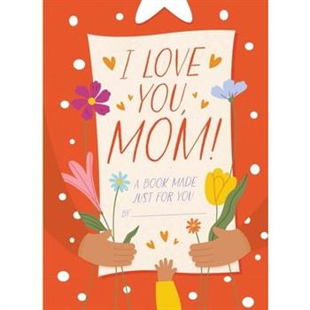 I Love You, Mom!