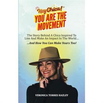 HEY CHICA! You Are The Movement