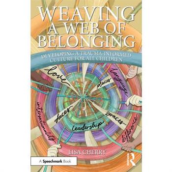 Weaving a Web of Belonging: Developing a Trauma-Informed Culture for All Children