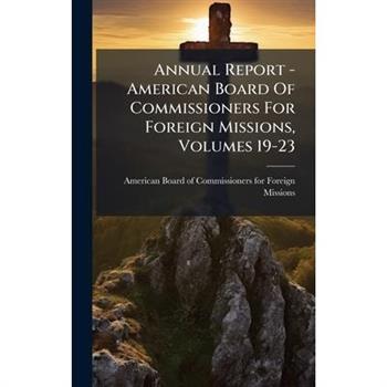Annual Report - American Board Of Commissioners For Foreign Missions, Volumes 19-23