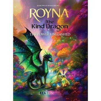 Royna, The Kind Dragon - The Power Unleashed