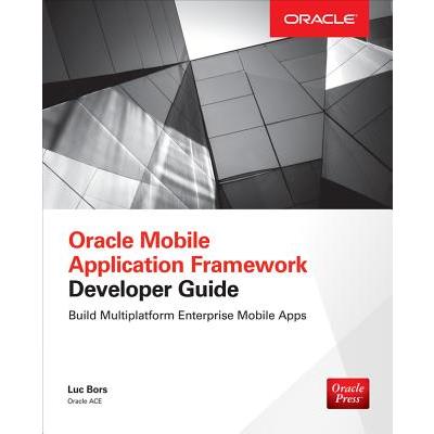 Oracle ADF Mobile - Build Enterprise Applications With JDeveloper for IOS & Android