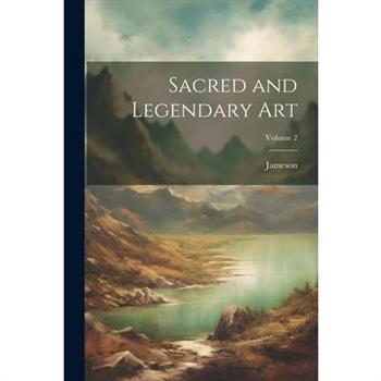 Sacred and Legendary Art; Volume 2