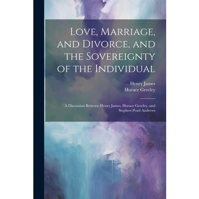 Love, Marriage, and Divorce, and the Sovereignty of the Individual