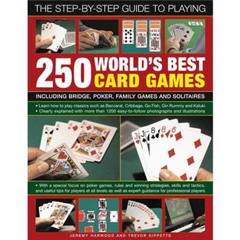 The Step-By-Step Guide to Playing 250 World’s Best Card Games