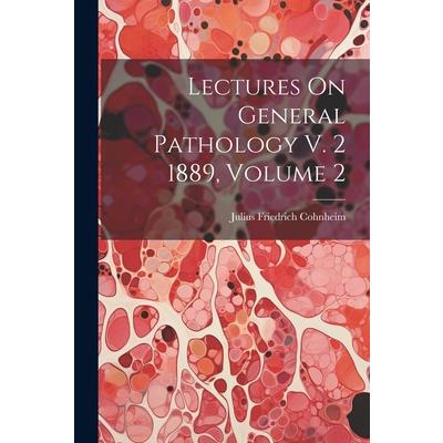 Lectures On General Pathology V. 2 1889, Volume 2