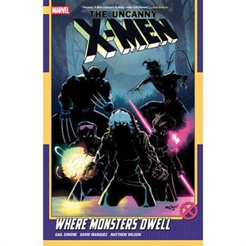 Uncanny X-Men by Gail Simone Vol. 4: Where Monsters Dwell