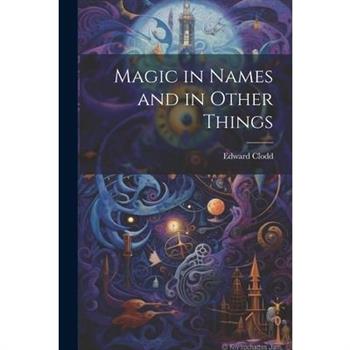 Magic in Names and in Other Things