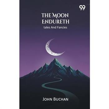 The Moon Endureth Tales And Fancies