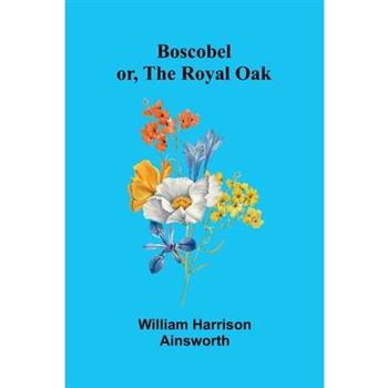 Boscobel Or, The Royal Oak