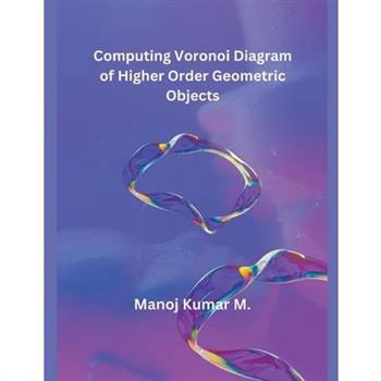 Computing Voronoi Diagram of Higher Order Geometric Objects