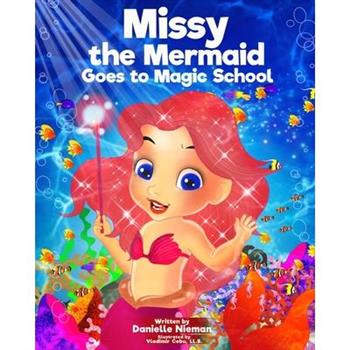 Missy the Mermaid Goes to Magic School