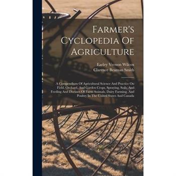 Farmer's Cyclopedia Of Agriculture