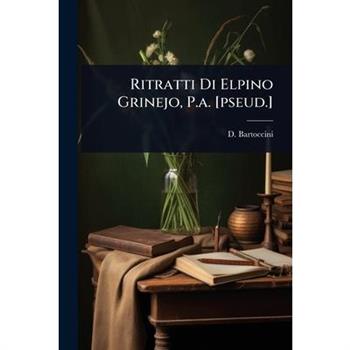 Ritratti Di Elpino Grinejo, P.a. [pseud.]