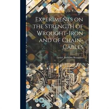 Experiments on the Strength of Wrought-Iron and of Chain-Cables