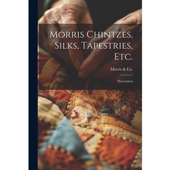 Morris Chintzes, Silks, Tapestries, etc.