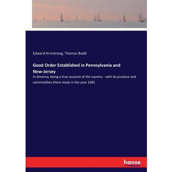 Good Order Established in Pennsylvania and New-Jersey