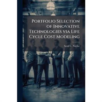 Portfolio Selection of Innovative Technologies via Life Cycle Cost Modeling