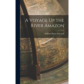 A Voyage Up the River Amazon