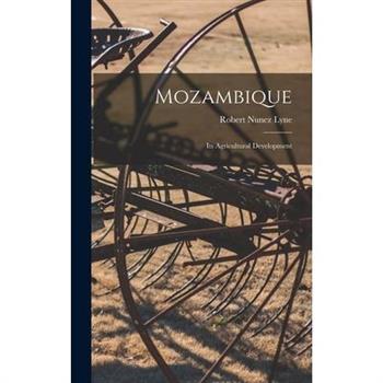 Mozambique; its Agricultural Development