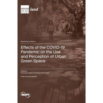 Effects of the COVID-19 Pandemic on the Use and Perception of Urban Green Space