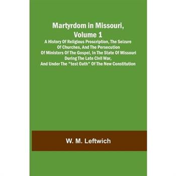 Martyrdom in Missouri, Volume 1