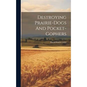Destroying Prairie-dogs And Pocket-gophers