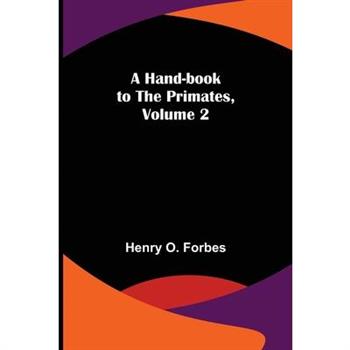 A Hand-book to the Primates, Volume 2