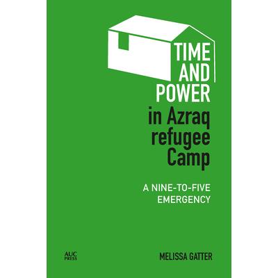 Time and Power in Azraq Refugee Camp