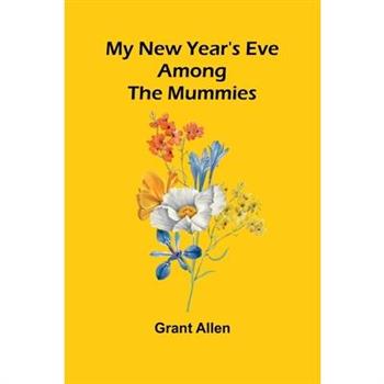 My New Year's Eve Among The Mummies