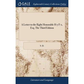 A Letter to the Right Honorable H-Y F-X, Esq. the Third Edition