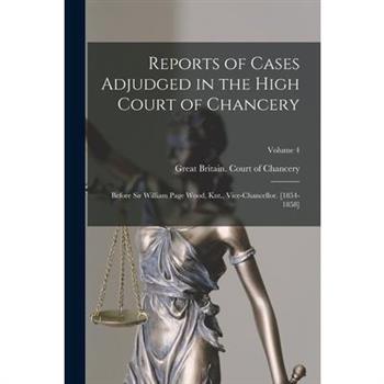 Reports of Cases Adjudged in the High Court of Chancery