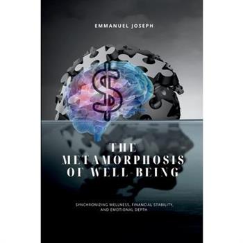 In The Metamorphosis of Well-being, Synchronizing Wellness, Financial Stability, and Emotional Depth