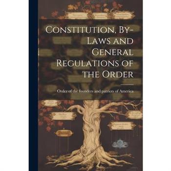 Constitution, By-laws and General Regulations of the Order