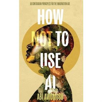 How Not To Use AI