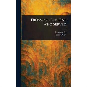 Dinsmore Ely, One Who Served