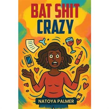 Bat Shit Crazy