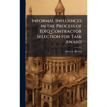 Informal Influences in the Process of IDIQ Contractor Selection for Task Award