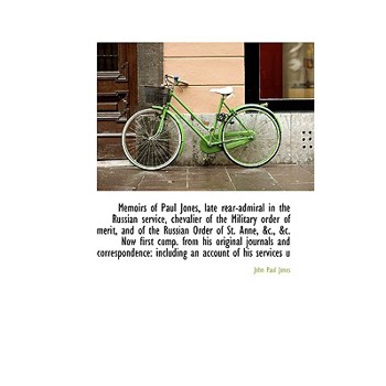 Memoirs of Paul Jones, Late Rear-Admiral in the Russian Service, Chevalier of the Military Order of