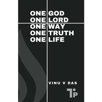 One God, One Lord, One Way, One Truth, One Life