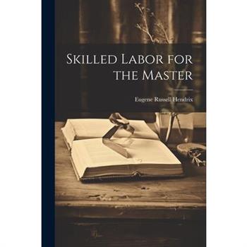 Skilled Labor for the Master
